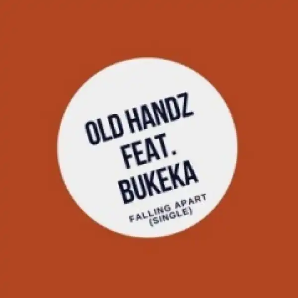 Old Handz - Falling Apart   ft Bukeka